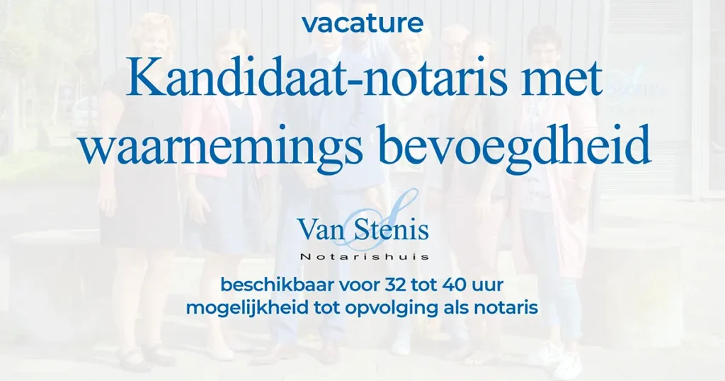 Afbeelding met tekst: "Vacature. Kandidaat-notaris met waarnemingsbevoegdheid. Van Stenis Notarishuis. 32 tot 40 uur. Mogelijkheid tot opvolging als notaris.
